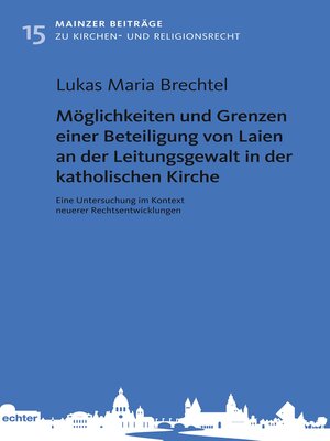 cover image of Möglichkeiten und Grenzen einer Beteiligung von Laien an der Leitungsgewalt in der katholischen Kirche